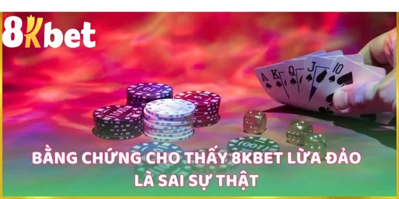 Thông tin 8kbet lừa đảo hoàn toàn không đúng sự thật