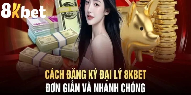 Hướng dẫn chi tiết từng bước để đăng ký trở thành đại lý 8kbet