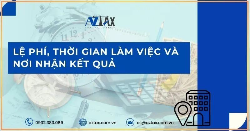 Lệ phí, thời gian làm việc và nơi nhận kết quả