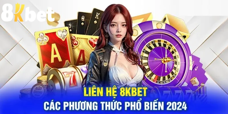 Bạn có thể dễ dàng liên hệ 8kbet qua số điện thoại