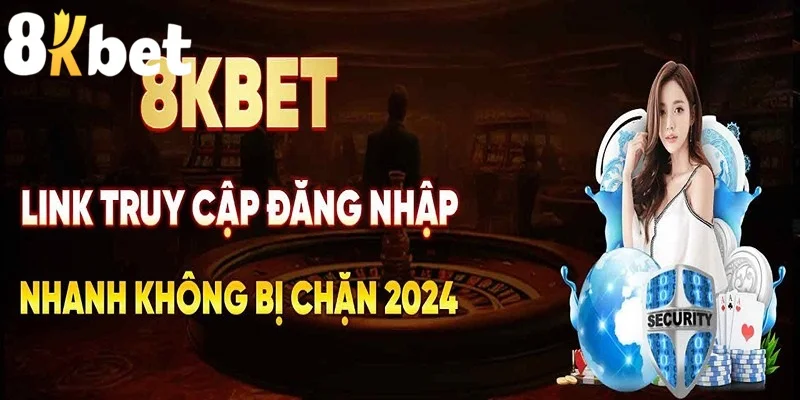 Link Đăng Ký 8kbet - Đường Dẫn Truy Cập Mới Nhất Năm 2024