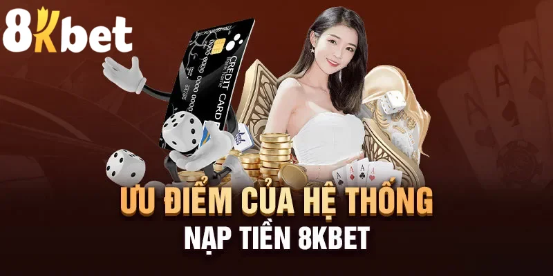 Nạp tiền 8kbet nhanh chóng và rất dễ dàng