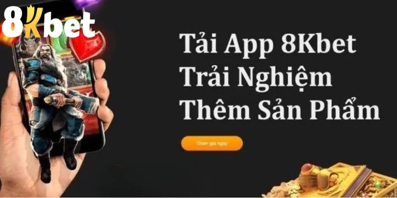 Tải App 8kbet - Khám Phá Thế Giới Game Thú Vị Trong Bàn Tay