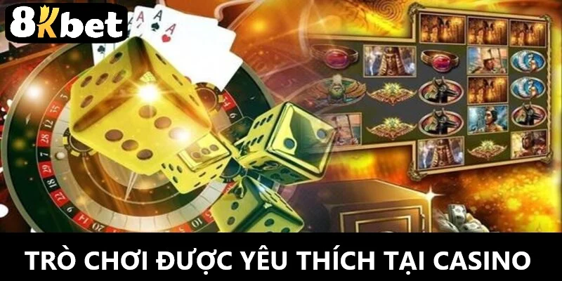 8kbet mang đến những trò chơi Casino tuyệt vời