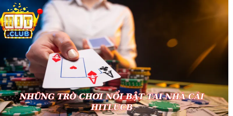 Những trò chơi nổi bật tại nhà cái hitclub